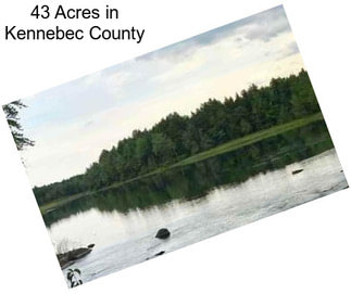 43 Acres in Kennebec County