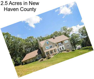 2.5 Acres in New Haven County