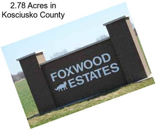 2.78 Acres in Kosciusko County