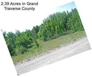 2.39 Acres in Grand Traverse County