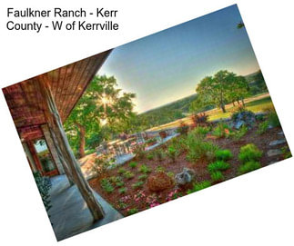 Faulkner Ranch - Kerr County - W of Kerrville