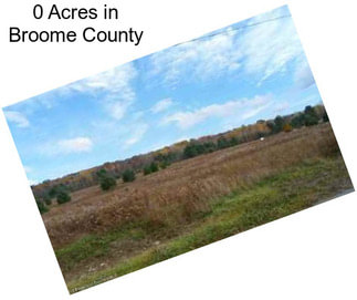 0 Acres in Broome County