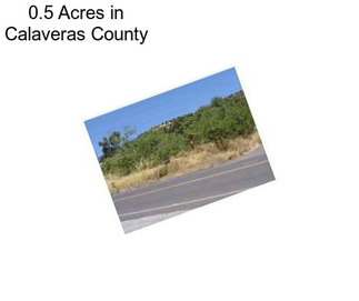 0.5 Acres in Calaveras County