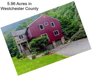 5.96 Acres in Westchester County
