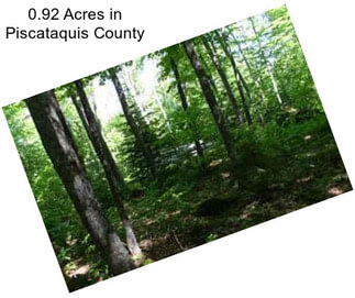 0.92 Acres in Piscataquis County