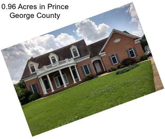 0.96 Acres in Prince George County