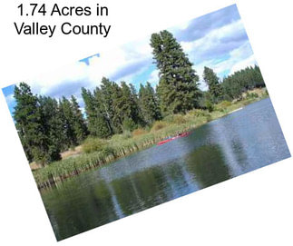 1.74 Acres in Valley County