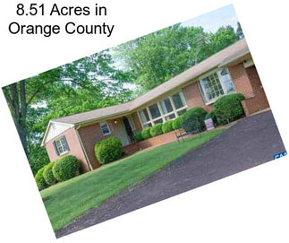 8.51 Acres in Orange County