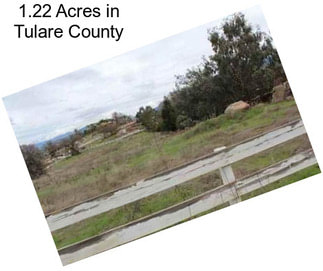 1.22 Acres in Tulare County