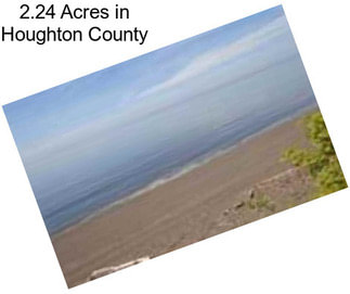 2.24 Acres in Houghton County