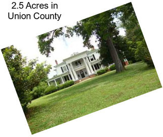 2.5 Acres in Union County
