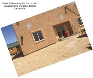 17981 S Gene Autry Rd, Yucca, AZ - Beautiful Home Gorgeous Desert Landscape
