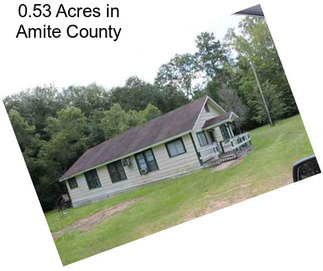 0.53 Acres in Amite County