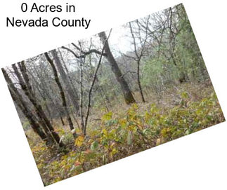 0 Acres in Nevada County