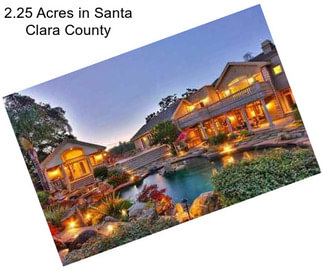 2.25 Acres in Santa Clara County