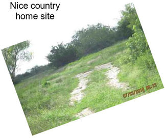 Nice country home site