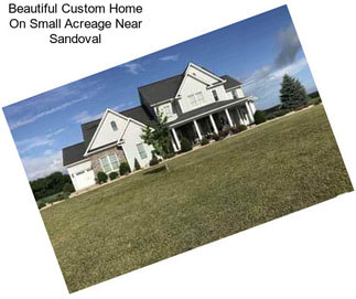 Beautiful Custom Home On Small Acreage Near Sandoval