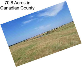 70.8 Acres in Canadian County