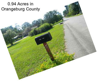 0.94 Acres in Orangeburg County