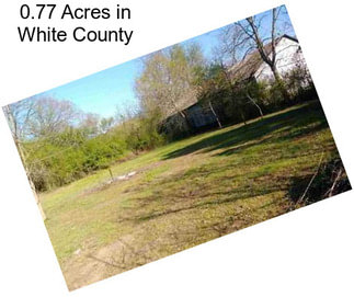 0.77 Acres in White County