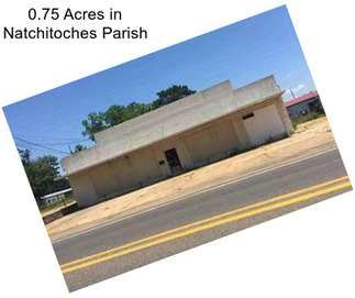 0.75 Acres in Natchitoches Parish