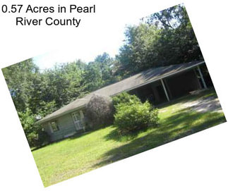 0.57 Acres in Pearl River County