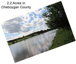 2.2 Acres in Cheboygan County