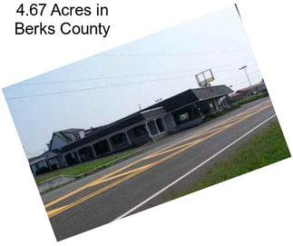 4.67 Acres in Berks County