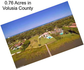 0.76 Acres in Volusia County