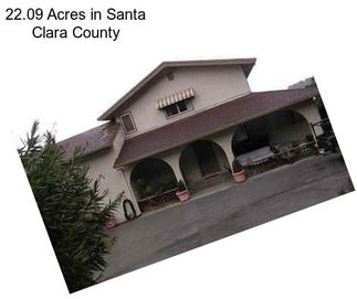 22.09 Acres in Santa Clara County