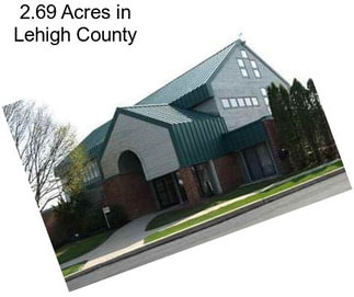 2.69 Acres in Lehigh County