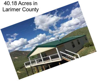 40.18 Acres in Larimer County
