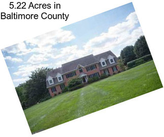 5.22 Acres in Baltimore County