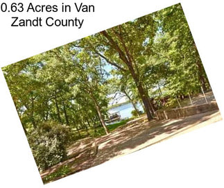 0.63 Acres in Van Zandt County
