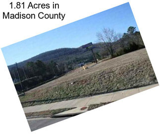 1.81 Acres in Madison County