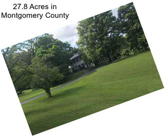 27.8 Acres in Montgomery County