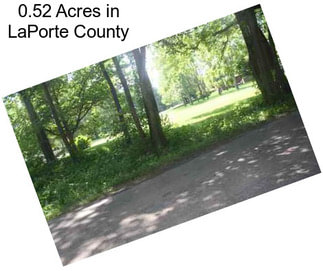 0.52 Acres in LaPorte County