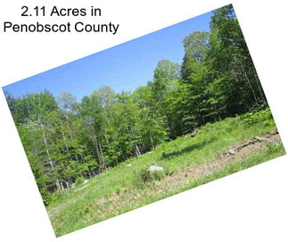 2.11 Acres in Penobscot County