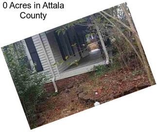 0 Acres in Attala County