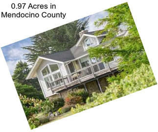 0.97 Acres in Mendocino County