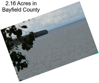 2.16 Acres in Bayfield County