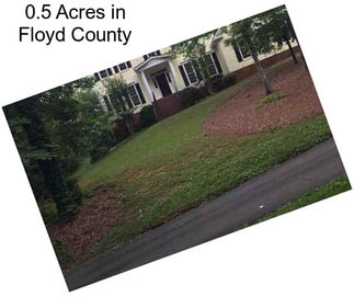 0.5 Acres in Floyd County