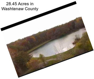 28.45 Acres in Washtenaw County