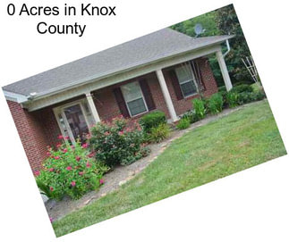 0 Acres in Knox County