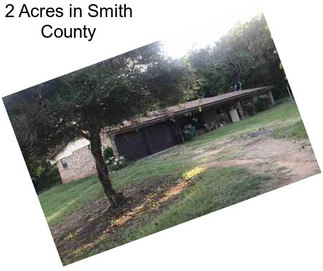 2 Acres in Smith County