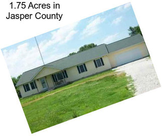 1.75 Acres in Jasper County