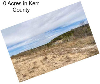 0 Acres in Kerr County