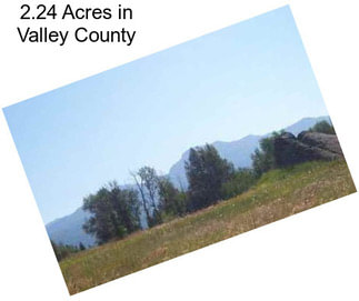 2.24 Acres in Valley County