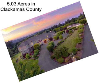 5.03 Acres in Clackamas County