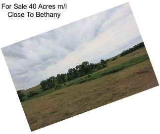 For Sale 40 Acres m/l Close To Bethany